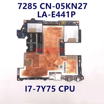  CN-05KN27 05KN27 5KN27 висок клас дънна Платка За лаптоп DELL Latitude 7285 дънна Платка LA-E441P с процесор I7-7Y75 100% работи добре