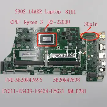  NM-B781 за Lenovo Ideapad 530S-14ARR дънна Платка на лаптоп MB L81H1 ПРОЦЕСОР: R3-2200U DDR4 FRU: 5B20R47695 5B20R47698 100% Тест Ок